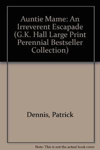 Auntie Mame: An Irreverent Escapade (G.K. Hall Large Print Perennial Bestseller Collection) by Patrick Dennis - 1994-09-01