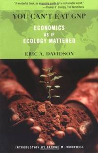 You Can't Eat GNP: Economics as if Ecology Mattered (A Merloyd Lawrence Book)