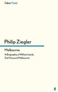 Melbourne: A Biography of William Lamb, 2nd Viscount Melbourne