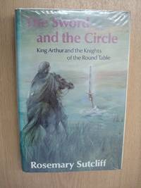 The Sword and the Circle: King Arthur and the Knights of the Round Table by Rosemary Sutcliff; Illustrator-Shirley Felts - 1981-02