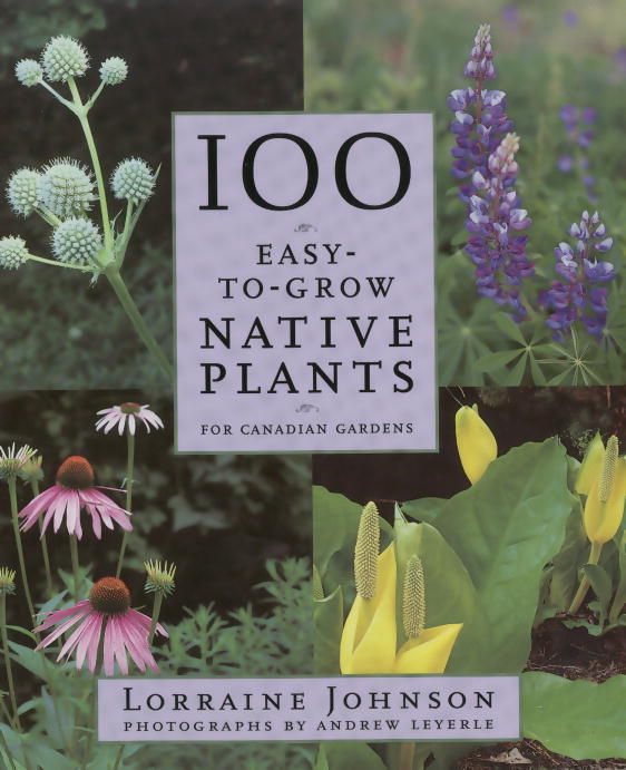 100 EasytoGrow Native Plants For Canadian Gardens by Johnson, Lorraine