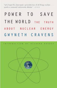 Power to Save the World: The Truth About Nuclear Energy