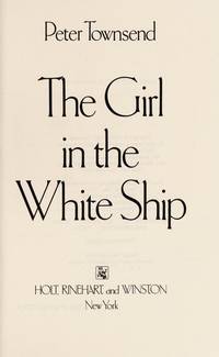 The Girl in the White Ship: A True Story of Escape, Faith & Survival by Peter Townsend - Hardcover - 1982-02 - from Ergodebooks (SKU: SONG003057787X)