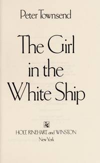 The Girl in the White Ship: A True Story of Escape, Faith &amp; Survival by Townsend, Peter - 1982