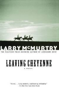 LEAVING CHEYENNE : A Novel by Larry McMurtry - 2002