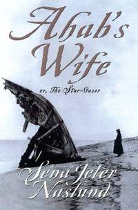 Ahab's Wife  Or, The Star-Gazer: A Novel