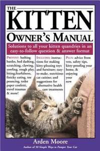 The Kitten Owner's Manual: Solutions to all your Kitten Quandaries in an easy-to-follow question...