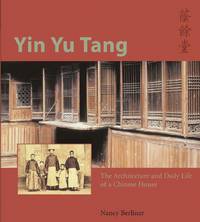 Yin Yu Tang: The Architecture and Daily Life of a Chinese House