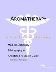 Aromatherapy - A Medical Dictionary, Bibliography, and Annotated Research Guide to Internet...