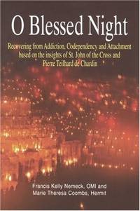 O Blessed Night: Recovering from Addiction, Codependency and Attachment based on the insights of...