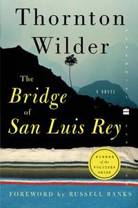 The Bridge of San Luis Rey (Perennial Classics) [Paperback] Thornton Wilder and Russell Banks by Thornton Wilder; Russell Banks [Foreword] - 2003-04-15