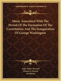 Music Associated With The Period Of The Formation Of The Constitution And The Inauguration Of...