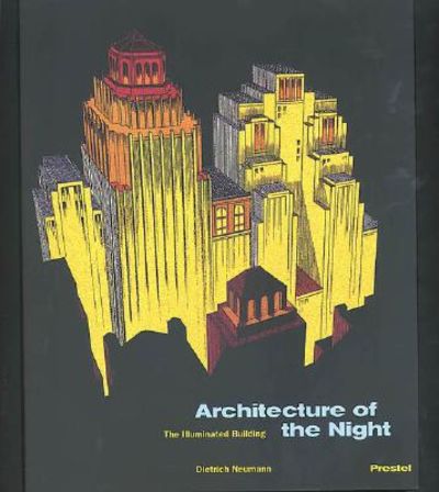 ARCHITECTURE OF THE NIGHT. THE ILLUMINATED…