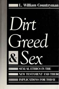 Dirt, Greed, and Sex: Sexual Ethics in the New Testament and Their Implications for Today