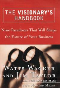 The Visionary's Handbook: Nine Paradoxes That Will Shape the Future of Your Business