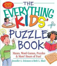 The Everything Kids' Puzzle Book: Mazes, Word Games, Puzzles & More! Hours of Fun!...
