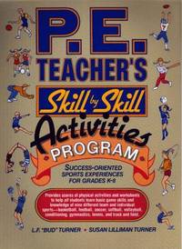 P. E. Teacher's Skill-by-Skill Activities Program : Success-Oriented Sports Experiences for...