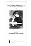 Pacific Northwest Women, 1815-1925: Lives, Memories, & Writings