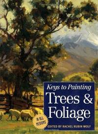 Keys to Painting Trees and Foliage by Wolf, Rachel Rubin (editor)