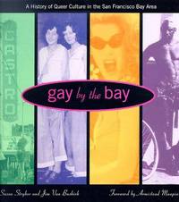 Gay by the Bay: A History of Queer Culture in the San Francisco Bay Area by Jim Susan;Van Buskirk - Paperback - 1st Edition. - 1996 - from KingChamp Books (SKU: 503004080)