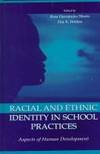RACIAL AND ETHNIC IDENTITY IN SCHOOL PRACTICES: ASPECTS OF HUMAN DEVELOPME