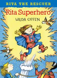 Rita Superhero (Rita the Rescuer) by Offen, Hilda - 2020-01-01