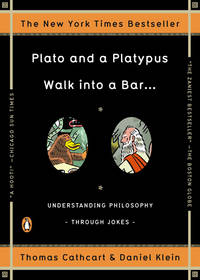 Plato and a Platypus Walk into a Bar . . .: Understanding Philosophy Through Jokes by Daniel Thomas; Klein - Paperback - Signed First Edition - 2008 - from Walther's Books (SKU: 006485)