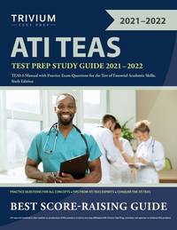 ATI TEAS Test Prep Study Guide 2021-2022: TEAS 6 Manual with Practice Exam Questions for the Test...