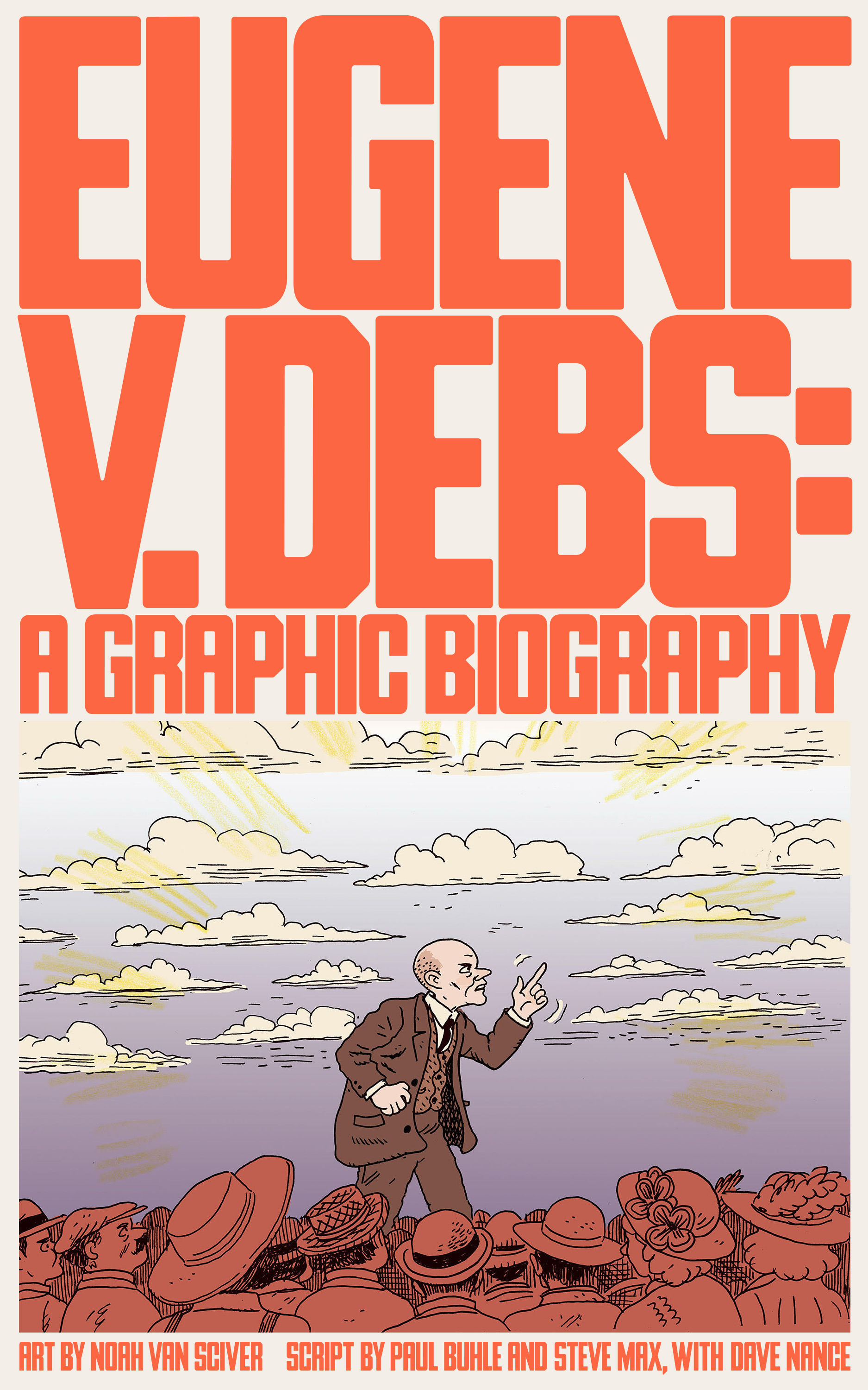BIBLIO Eugene V. Debs A Graphic Biography by Noah Van Sciver