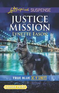Justice Mission (True Blue K-9 Unit, 2)