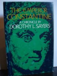 The Emperor Constantine: A chronicle by Dorothy L Sayers - 1976