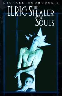 Elric: Stealer of Souls (The Tale of the Eternal Champion, Vol 11)