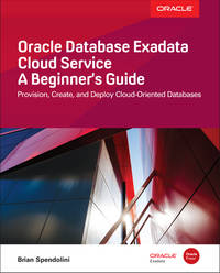2018 PB Oracle Database Exadata Cloud Service: A Beginner's Guide by Spendolini, Brian
