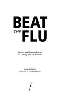 Beat the Flu How to Stay Healthy Through the Coming Bird Flu Pandemic