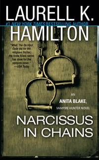 Narcissus in Chains (Anita Blake, Vampire Hunter: Book 10) by Hamilton,Laurell K - October 2002