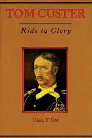 image of Tom Custer: Ride to Glory (Frontier Military Series)