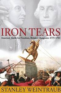 Iron Tears: America's Battle for Freedom, Britain's Quagmire: 1775-1783