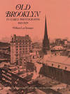 Old Brooklyn in Early Photographs, 1865 - 1929
