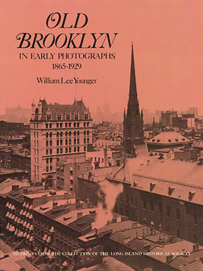 Old Brooklyn in Early Photographs, 1865 - 1929