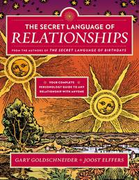 The Secret Language of Relationships: Your Complete Personology Guide to Any Relationship with Anyone by Goldschneider, Gary; Elffers, Joost