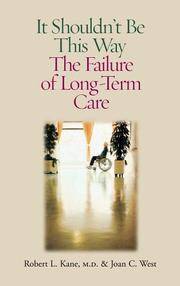 It Shouldn't Be This Way: The Failure of Long-Term Care