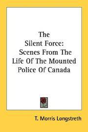 image of The Silent Force: Scenes From The Life Of The Mounted Police Of Canada