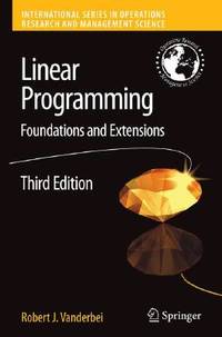 Linear Programming: Foundations and Extensions (International Series in Operations Research &...