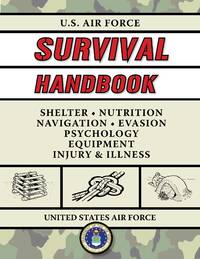 U.S. Air Force Survival Handbook: The Portable and Essential Guide to Staying Alive (US Army...