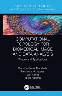 Computational Topology for Biomedical Image and Data Analysis (Focus Series in Medical Physics...