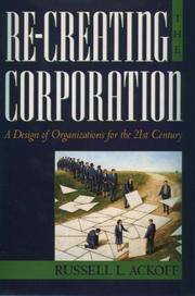 Re-Creating the Corporation: A Design of Organizations for the 21st Century by Ackoff, Russell L - 1999-07-29