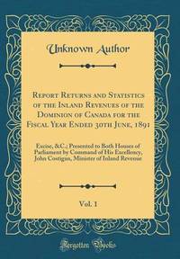 Report Returns and Statistics of the Inland Revenues of the Dominion of Canada for the Fiscal...