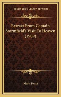Extract From Captain Stormfield's Visit To Heaven (ISBN: 9781164218876)