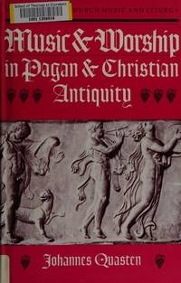 Music and Worship in Pagan and Christian Antiquity (Npm Studies in Church Music and Liturgy) by Johannes Quasten