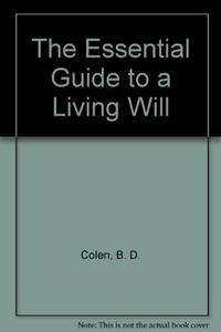 The Essential Guide to a Living Will by B. D. Colen - 1987-11